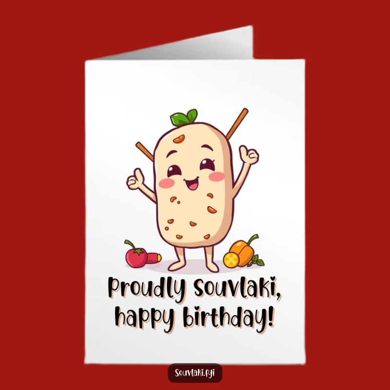 Free Printable Birthday Card: Proud Souvlaki, Funny Food Pose Birthday Greeting